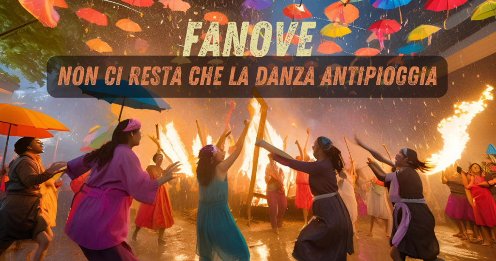 Fanove, non ci resta che la danza antipioggia